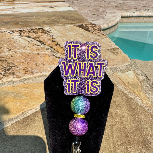It Is What It Is Badge Reel